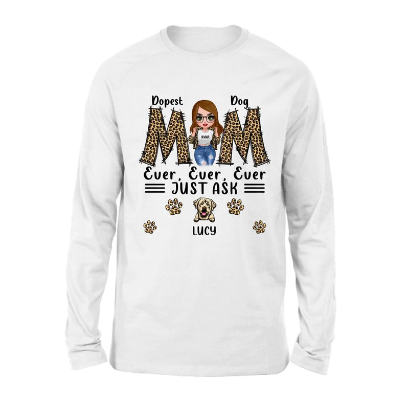 Personalized Dog Mom Leopard Unisex T-shirt/Hoodie/Long Sleeve/Sweatshirt - Gift Idea for Mother's Day - Dopest Dog Mom Ever, Ever, Ever Just Ask
