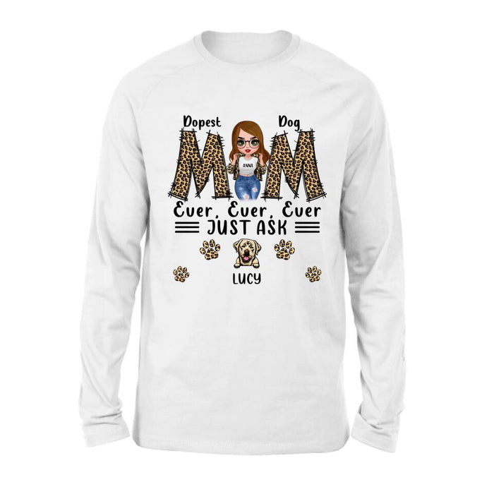 Custom Personalized Dog Mom Leopard Unisex T-shirt/ Hoodie/ Long Sleeve/ Sweatshirt - Gift Idea for Mother's Day 2022 - Dopest Dog Mom Ever, Ever, Ever Just Ask