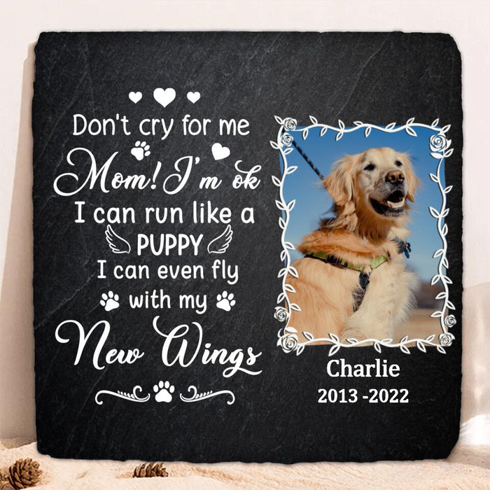 Custom Dog Photo Square Lithograph - Memorial Gift Idea For Dog Owner - Don't Cry For Me, Mom! I'm Ok