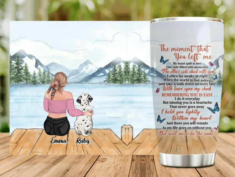 Personalized Memorial Pet Tumbler - Up to 5 Dogs/Cats - Memorial Gift Idea For Dog/Cat Lovers - The Moment That You Left Me