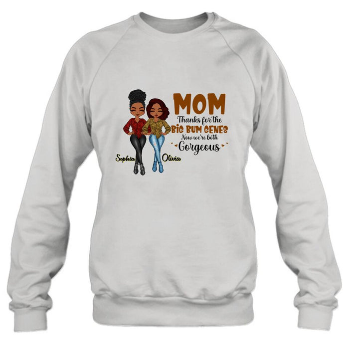 Custom Personalized Mother And Daughter Shirt/Hoodie - Gift Idea From Daughter To Mother For Mother's Day - Mom, Thanks For The Big Bum Genes, Now We're Both Gorgeous