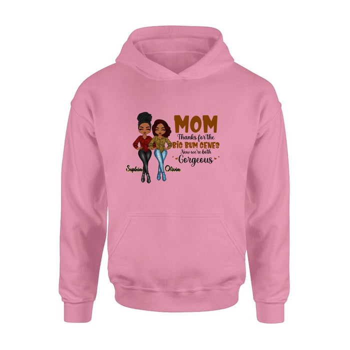 Custom Personalized Mother And Daughter Shirt/Hoodie - Gift Idea From Daughter To Mother For Mother's Day - Mom, Thanks For The Big Bum Genes, Now We're Both Gorgeous