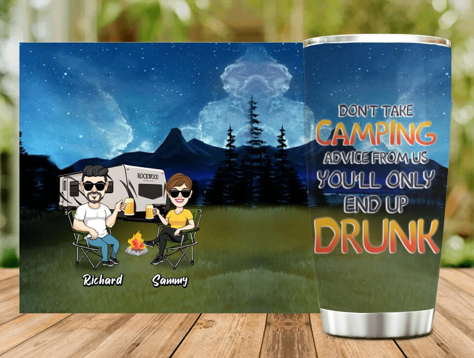 Custom Personalized Camping Friends Tumbler - Upto 7 Friends - Gift Idea For Friends/Camping Lovers - Don't Take Camping Advice From Us You'll Only End Up Drunk