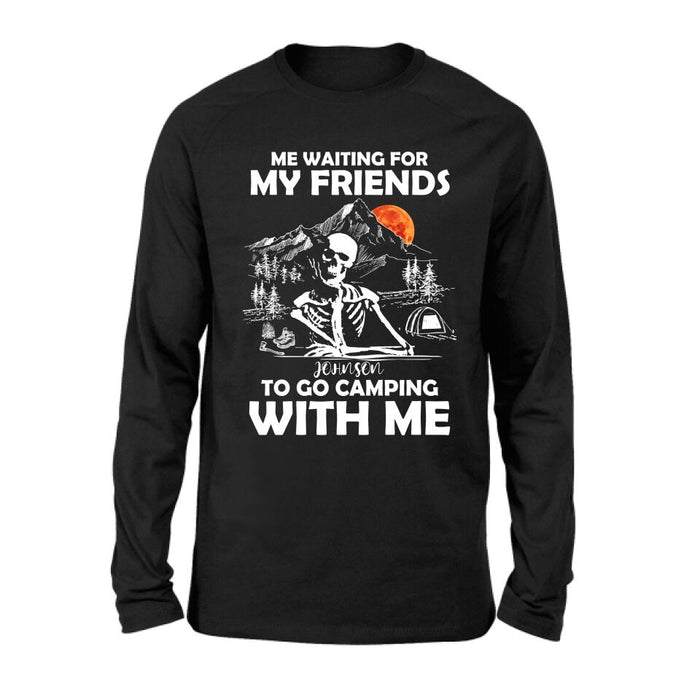 Custom Personalized Skull Shirt - Halloween Gift Idea For Friends - Me Waiting For My Friends To Go Camping With Me