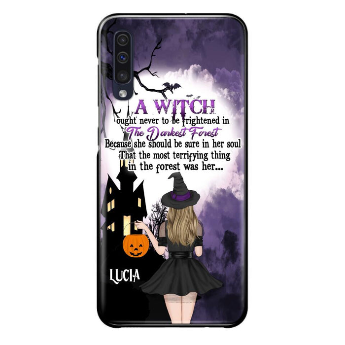 Custom Personalized Witch Phone Case - Gift Idea For Halloween - A Witch Ought Never To Be Frightened In The Darkest Forest - Case for iPhone & Samsung