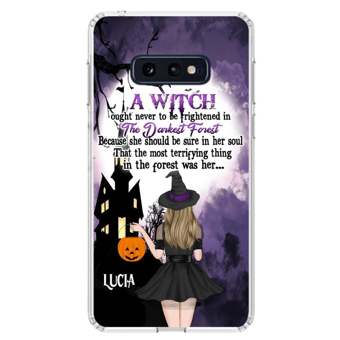 Custom Personalized Witch Phone Case - Gift Idea For Halloween - A Witch Ought Never To Be Frightened In The Darkest Forest - Case for iPhone & Samsung