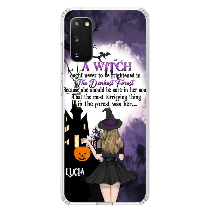 Custom Personalized Witch Phone Case - Gift Idea For Halloween - A Witch Ought Never To Be Frightened In The Darkest Forest - Case for iPhone & Samsung