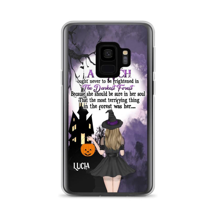 Custom Personalized Witch Phone Case - Gift Idea For Halloween - A Witch Ought Never To Be Frightened In The Darkest Forest - Case for iPhone & Samsung