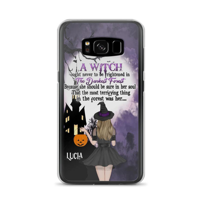 Custom Personalized Witch Phone Case - Gift Idea For Halloween - A Witch Ought Never To Be Frightened In The Darkest Forest - Case for iPhone & Samsung