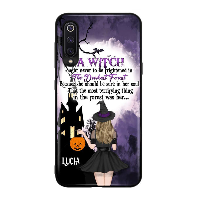 Custom Personalized Witch Phone Case - Gift Idea For Halloween - A Witch Ought Never To Be Frightened In The Darkest Forest - Case for Xiaomi, Huawei & Oppo