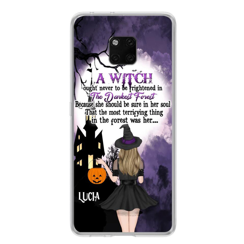 Custom Personalized Witch Phone Case - Gift Idea For Halloween - A Witch Ought Never To Be Frightened In The Darkest Forest - Case for Xiaomi, Huawei & Oppo