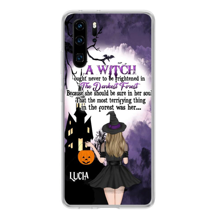 Custom Personalized Witch Phone Case - Gift Idea For Halloween - A Witch Ought Never To Be Frightened In The Darkest Forest - Case for Xiaomi, Huawei & Oppo