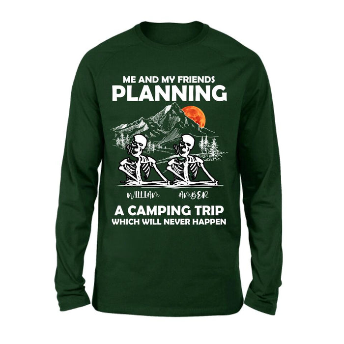 Custom Personalized Skull Friends Shirt - Upto 5 Friends - Halloween Gift Idea For Friends - Me And My Friends Planning A Camping Trip Which Will Never Happen