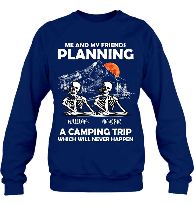 Custom Personalized Skull Friends Shirt - Upto 5 Friends - Halloween Gift Idea For Friends - Me And My Friends Planning A Camping Trip Which Will Never Happen