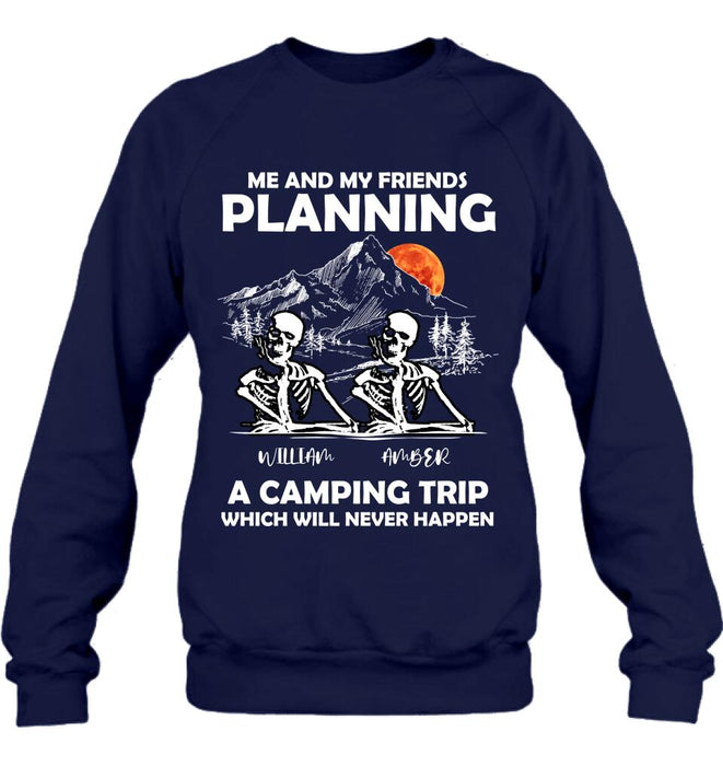 Custom Personalized Skull Friends Shirt - Upto 5 Friends - Halloween Gift Idea For Friends - Me And My Friends Planning A Camping Trip Which Will Never Happen