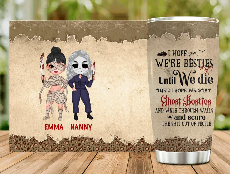 Custom Personalized Ghost Besties Tumbler - Halloween Gift For Friends/ Besties - Up to 4 Girls - I Hope We're Besties Until We Die