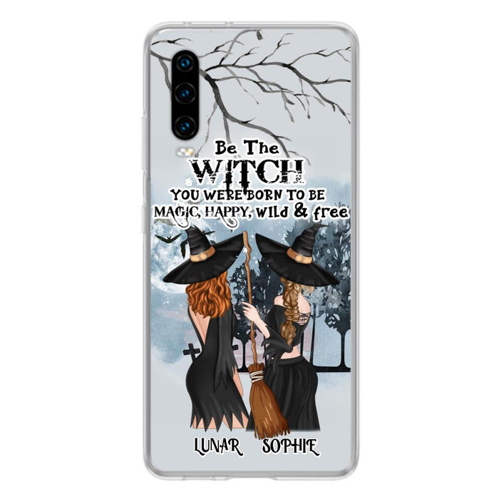 Custom Personalized Friends Witches Phone Case - Upto 4 Friends - Halloween Gift Idea For Friends/Sisters - Be The Witch You Were Born To Be Magic, Happy, Wild And Free - Case for Huawei/Xiaomi/Oppo