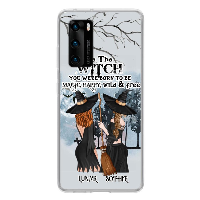 Personalized Friends Witches Phone Case - Up to 4 Friends - Halloween Gift Idea For Friends/Sisters - Be The Witch You Were Born To Be Magic, Happy, Wild And Free - Case for Huawei/Xiaomi/Oppo