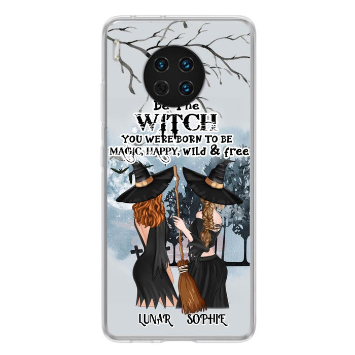 Custom Personalized Friends Witches Phone Case - Upto 4 Friends - Halloween Gift Idea For Friends/Sisters - Be The Witch You Were Born To Be Magic, Happy, Wild And Free - Case for Huawei/Xiaomi/Oppo