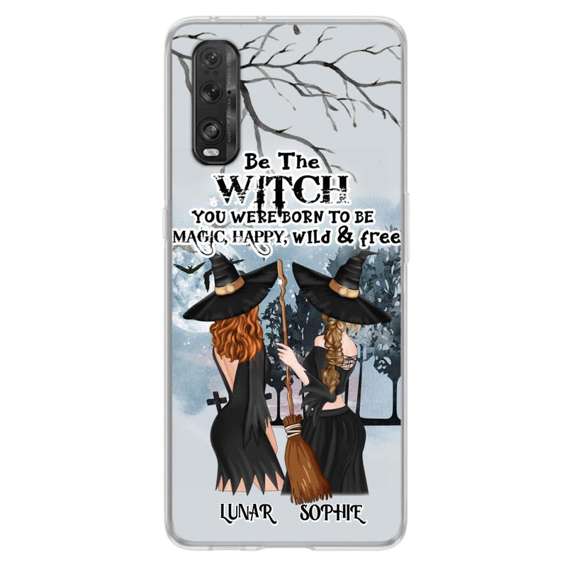 Personalized Friends Witches Phone Case - Up to 4 Friends - Halloween Gift Idea For Friends/Sisters - Be The Witch You Were Born To Be Magic, Happy, Wild And Free - Case for Huawei/Xiaomi/Oppo