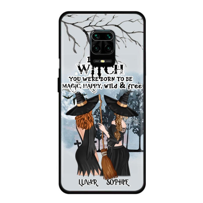 Custom Personalized Friends Witches Phone Case - Upto 4 Friends - Halloween Gift Idea For Friends/Sisters - Be The Witch You Were Born To Be Magic, Happy, Wild And Free - Case for Huawei/Xiaomi/Oppo