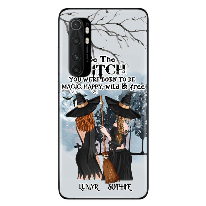 Custom Personalized Friends Witches Phone Case - Upto 4 Friends - Halloween Gift Idea For Friends/Sisters - Be The Witch You Were Born To Be Magic, Happy, Wild And Free - Case for Huawei/Xiaomi/Oppo