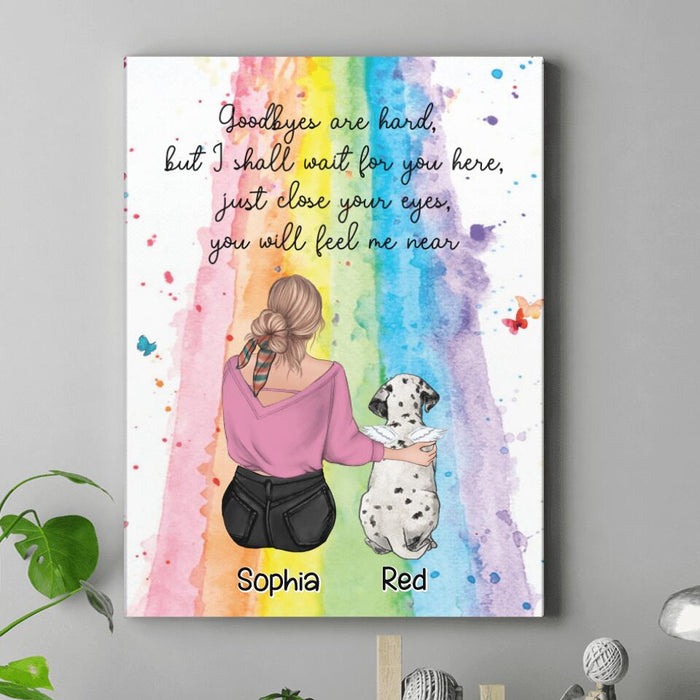 Personalized Pet Mom/Dad Vertical Canvas - Memorial Gift Idea For Pet Owner with up to 5 Pets - Goodbyes Are Hard, but I Shall Wait For You Here