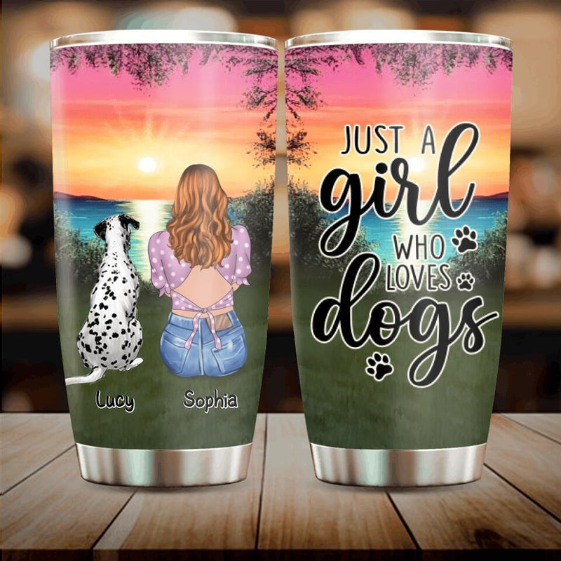 Personalized Dog Mom Tumbler - Up to 4 Dogs - Gift Idea For Dog Lover - Just A Girl Who Loves Dogs