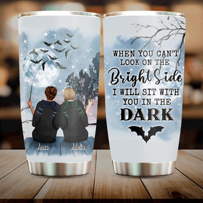 Custom Personalized Friends Witches Tumbler - Upto 4 Witches - Halloween Gift Idea For Friends/Sisters - When You Can't Look On The Bright Side I Will Sit With You In The Dark