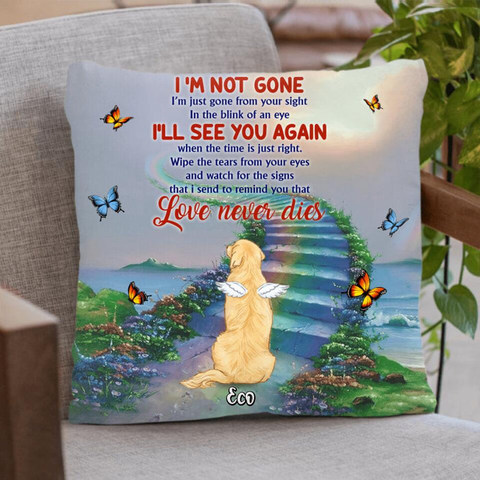 Custom Personalized Memorial Dog Pillow Cover - Memorial Gift For Dog Lover - I'm Not Gone Love Never Dies