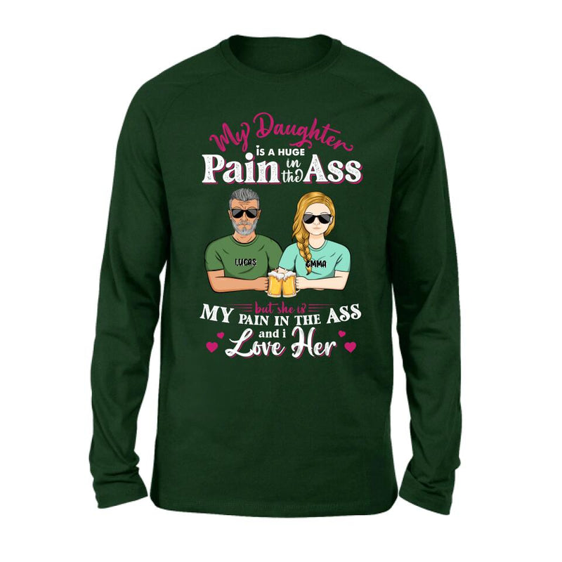 Personalized Dad & Daughter Shirt/Hoodie - Gift Idea From Dad to Daughter/Father's Day Gift - My Daughter Is A Huge Pain In The Ass