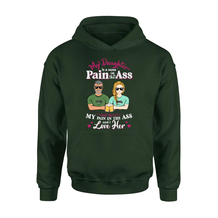Custom Personalized Shirt/ Hoodie - Gift Idea From Dad to Daughter/Gift Idea For Father's Day - My Daughter Is A Huge Pain In The Ass