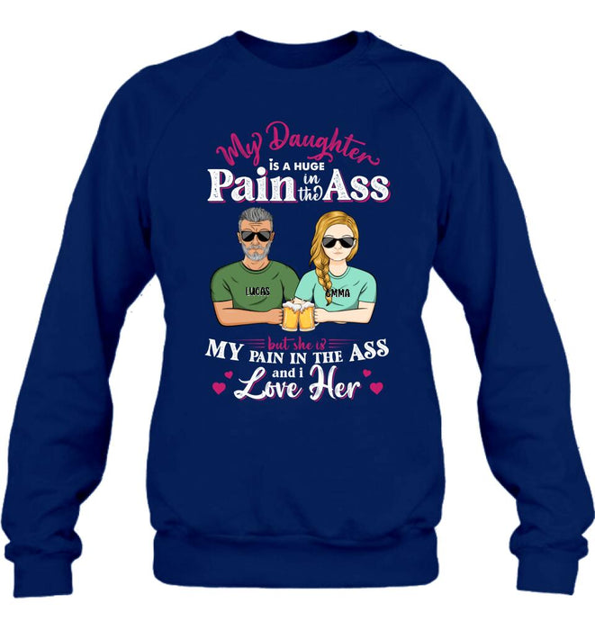 Custom Personalized Shirt/ Hoodie - Gift Idea From Dad to Daughter/Gift Idea For Father's Day - My Daughter Is A Huge Pain In The Ass