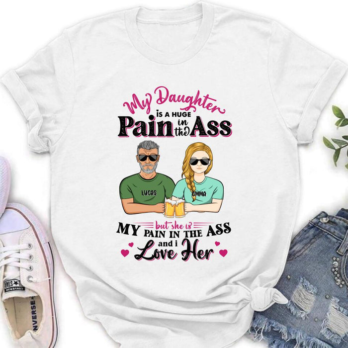 Personalized T-shirt/ Long Sleeve/ Hoodie/ Sweatshirt - Gift Idea From Dad to Daughter/Gift Idea For Father's Day - My Daughter Is A Huge Pain In The Ass