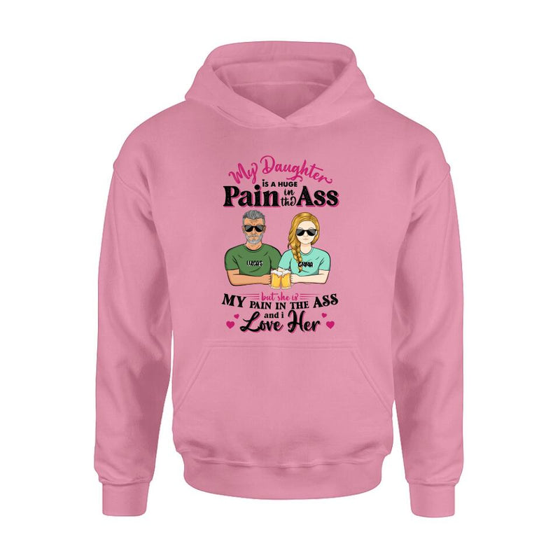 Personalized T-shirt/ Long Sleeve/ Hoodie/ Sweatshirt - Gift Idea From Dad to Daughter/Gift Idea For Father's Day - My Daughter Is A Huge Pain In The Ass