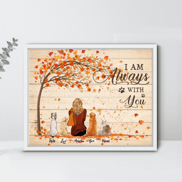 Custom Personalized Fall Pet Mom Horizontal Poster - Woman With Upto 4 Pets - Best Gift For Dog Lovers/Cat Lovers - I Am Always With You