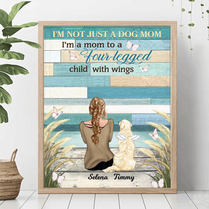 Custom Personalized Memorial Dog Mom Poster - Woman With Upto 4 Dogs - Best Gift For Dog Lover - I'm A Mom To A Four - Legged Child With Wings