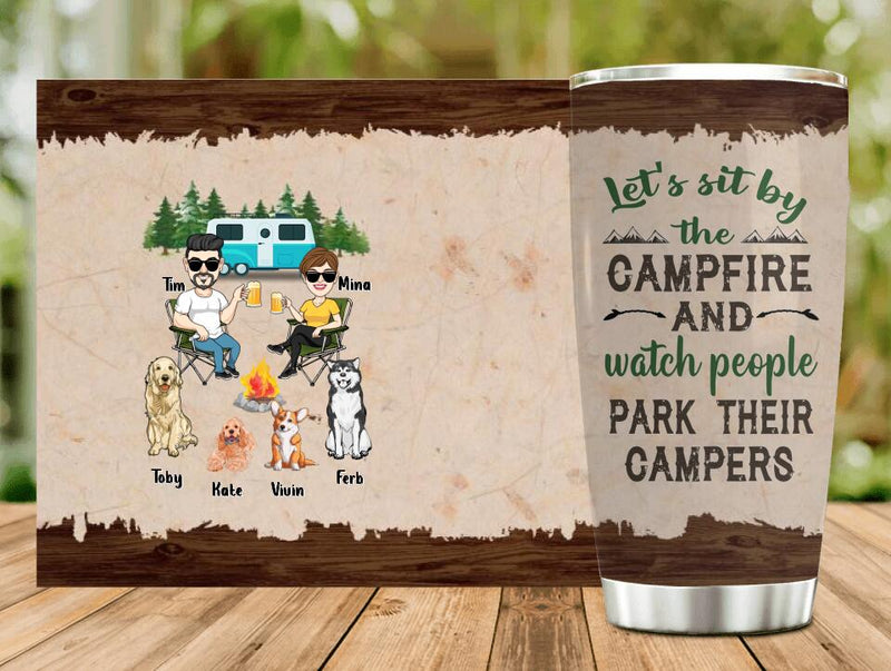Personalized Couple With Dogs Camping Tumbler - Couple With Up to 4 Dogs - Gift For Couple/Camping/Dog Lover - Let's Sit By The Campfire And Watch People Park Their Campers