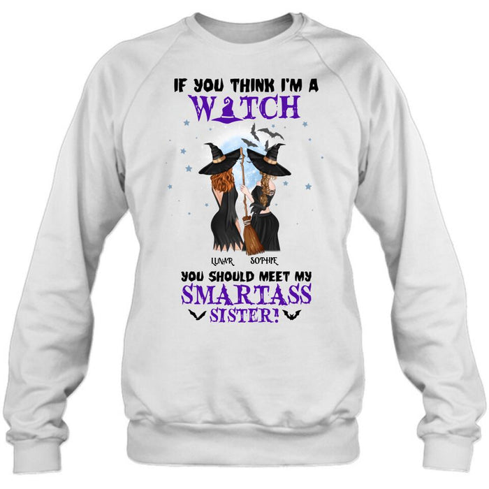 Custom Personalized Sisters Witches Shirt/ Hoodie - Upto 4 Girls - Halloween Gift Idea For Friends/Sisters - If You Think I'm A Witch