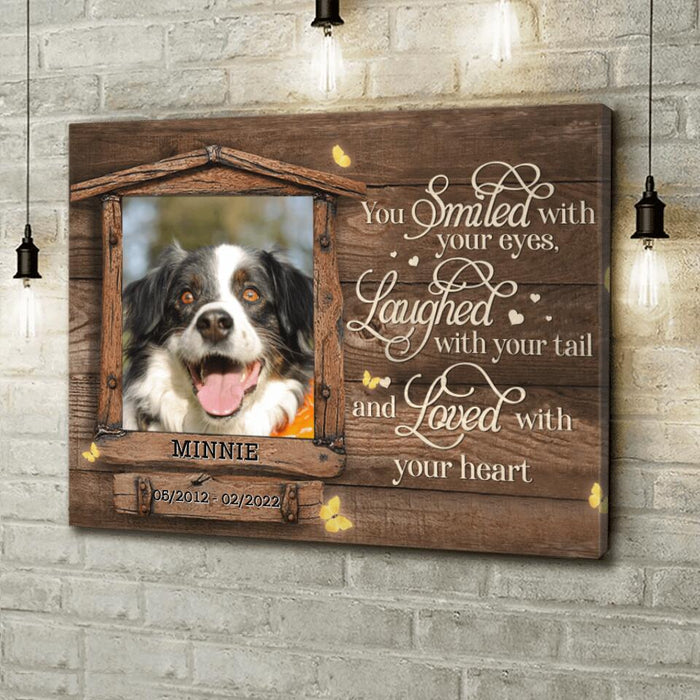 Custom Personalized Memorial Photo Canvas - Memorial Gift Idea For Pet Lovers - You Smiled With Your Eyes Laughed With Your Tail And Loved With Your Heart