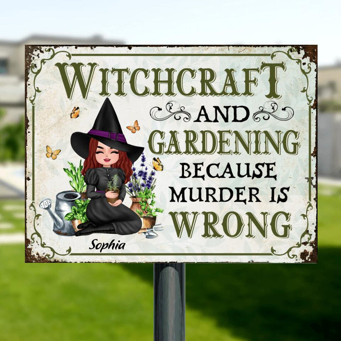 Custom Personalized Witchcraft And Gardening Metal Sign - Gift Idea For Halloween/Wiccan Decor/Pagan Decor - Witchcraft And Gardening Because Murder Is Wrong