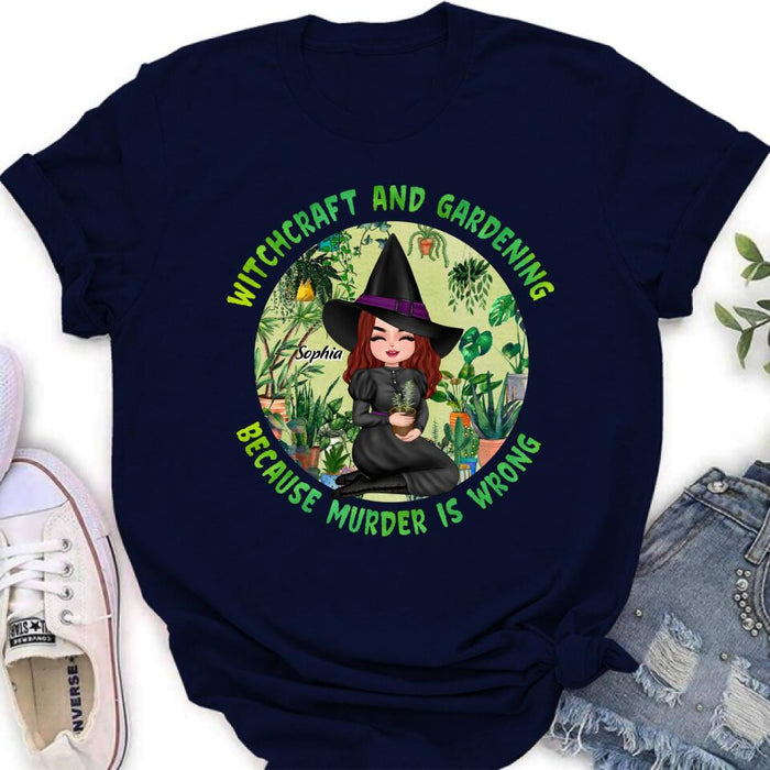 Custom Personalized Witchcraft And Gardening Shirt/ Hoodie - Gift Idea For Halloween - Witchcraft And Gardening Because Murder Is Wrong