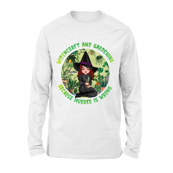 Custom Personalized Witchcraft And Gardening Shirt/ Hoodie - Gift Idea For Halloween - Witchcraft And Gardening Because Murder Is Wrong