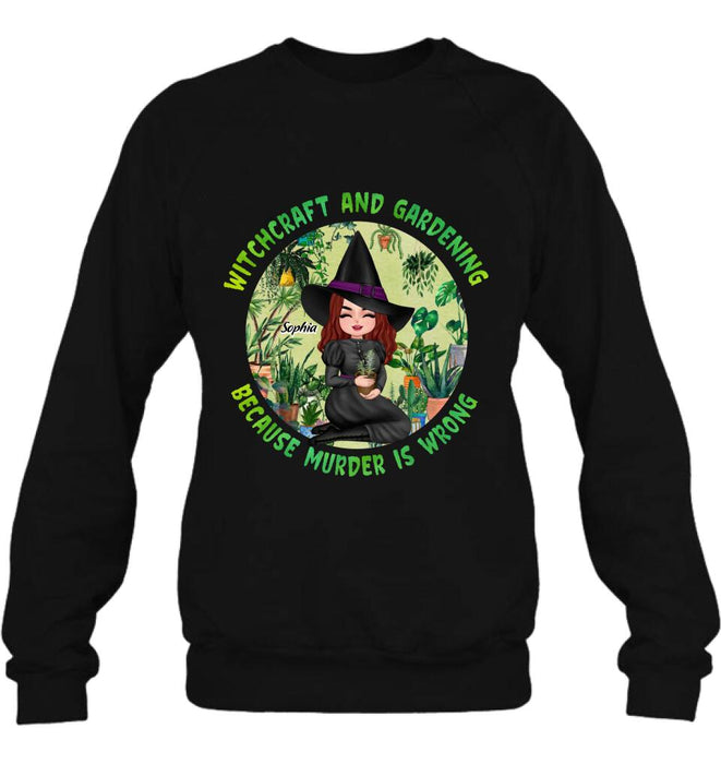 Custom Personalized Witchcraft And Gardening Shirt/ Hoodie - Gift Idea For Halloween - Witchcraft And Gardening Because Murder Is Wrong