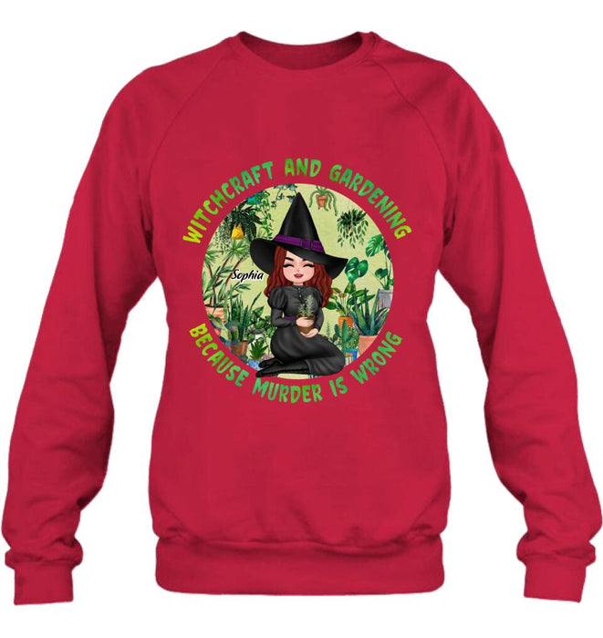 Custom Personalized Witchcraft And Gardening Shirt/ Hoodie - Gift Idea For Halloween - Witchcraft And Gardening Because Murder Is Wrong