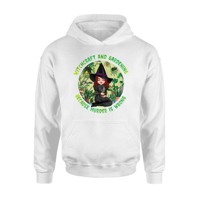 Custom Personalized Witchcraft And Gardening Shirt/ Hoodie - Gift Idea For Halloween - Witchcraft And Gardening Because Murder Is Wrong