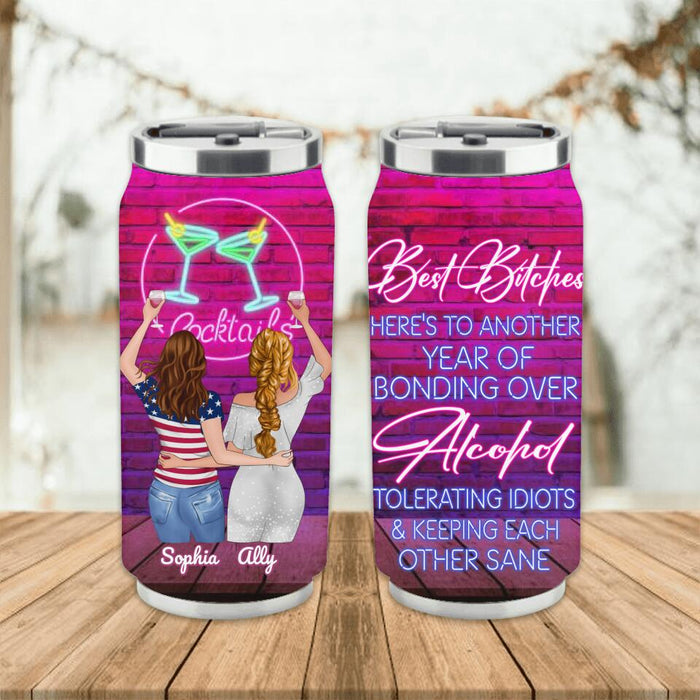 Custom Personalized Friends Soda Can Tumbler - Upto 4 Girls - Gift For Friends/ Sisters - Best Bitches Here's to another year of bonding over alcohol, tolerating idiots and keeping each other sane