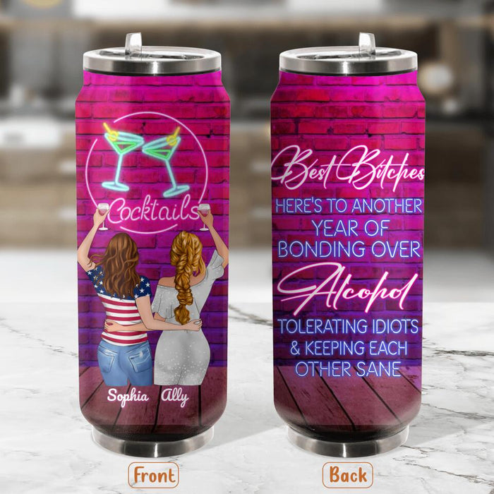 Custom Personalized Friends Soda Can Tumbler - Upto 4 Girls - Gift For Friends/ Sisters - Best Bitches Here's to another year of bonding over alcohol, tolerating idiots and keeping each other sane