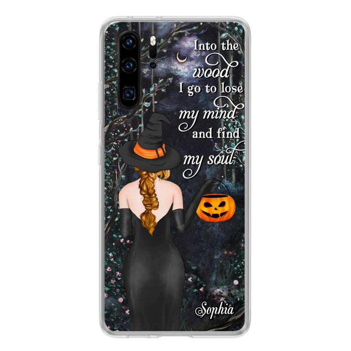 Custom Personalized Witch Phone Case - Halloween Gift Idea - Into The Wood I Go To Lose My Mind And Find My Soul - Case For Xiaomi, Oppo And Huawei