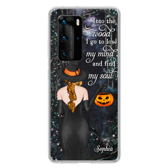 Custom Personalized Witch Phone Case - Halloween Gift Idea - Into The Wood I Go To Lose My Mind And Find My Soul - Case For Xiaomi, Oppo And Huawei